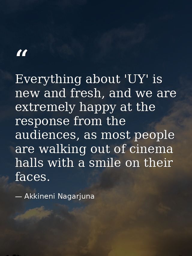 Everything about 'UY' is new and fresh, and we are extremely happy at the response from the audiences, as most people ar — Akkineni Nagarjuna