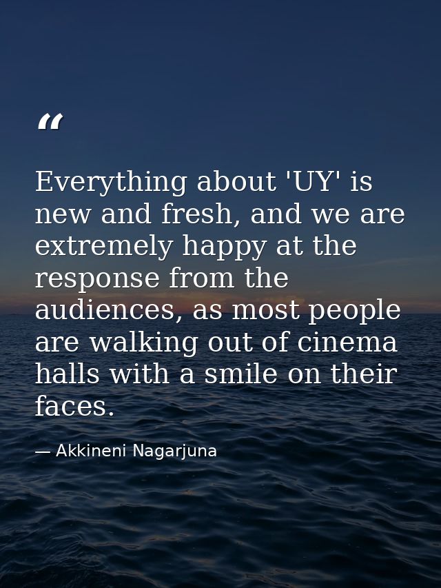 Everything about 'UY' is new and fresh, and we are extremely happy at the response from the audiences, as most people ar — Akkineni Nagarjuna