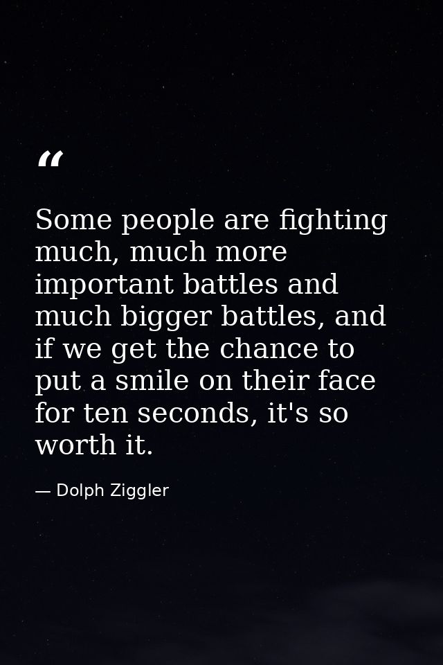 Some people are fighting much, much more important battles and much bigger battles, and if we get the chance to put a sm — Dolph Ziggler