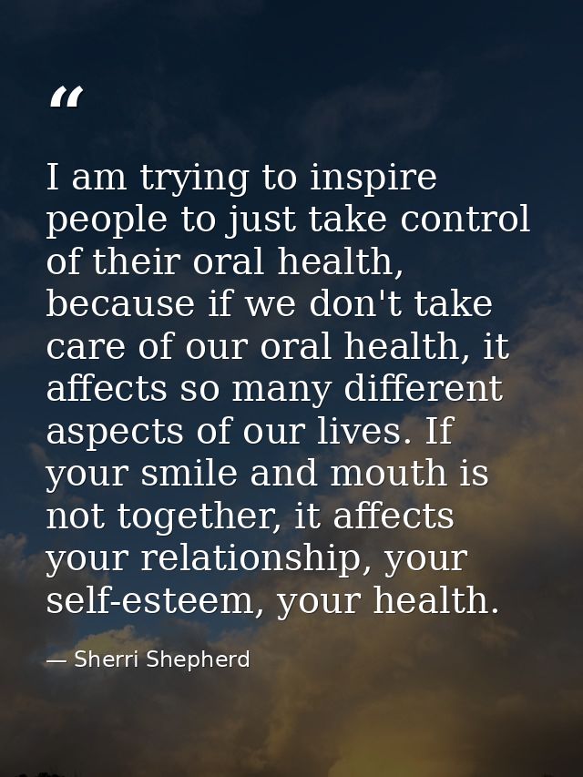 I am trying to inspire people to just take control of their oral health, because if we don't take care of our oral healt — Sherri Shepherd