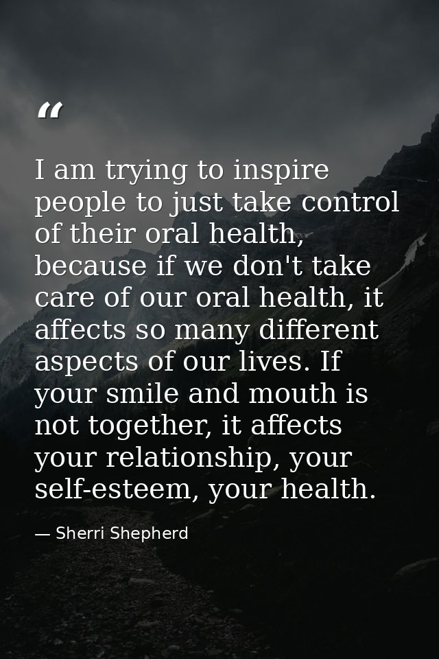 I am trying to inspire people to just take control of their oral health, because if we don't take care of our oral healt — Sherri Shepherd