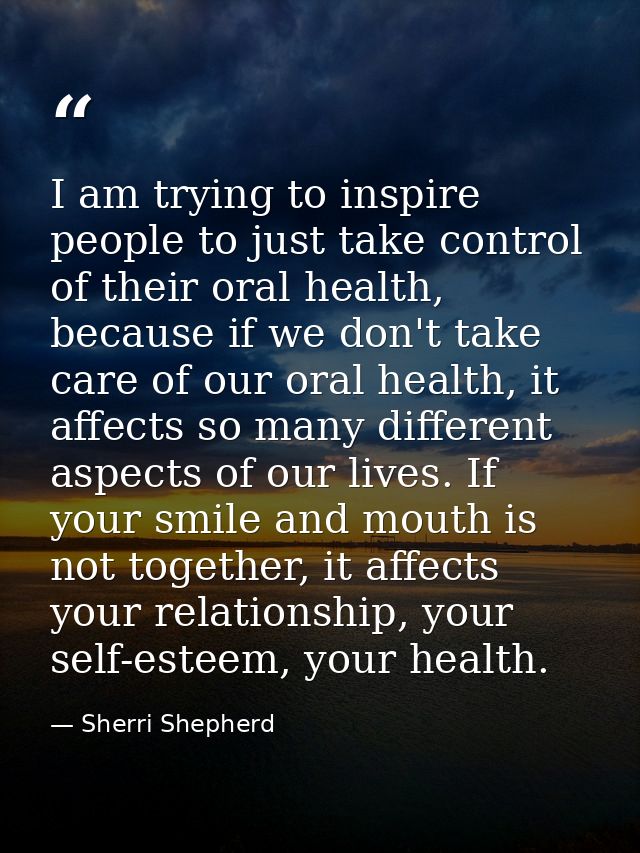 I am trying to inspire people to just take control of their oral health, because if we don't take care of our oral healt — Sherri Shepherd