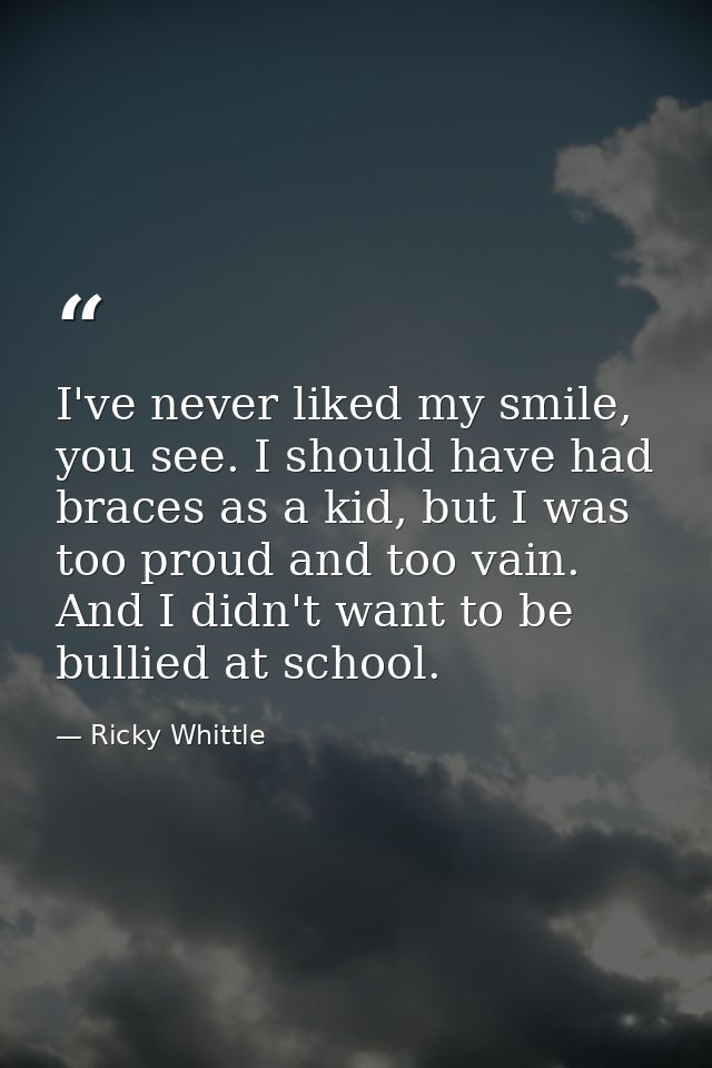 I've never liked my smile, you see. I should have had braces as a kid, but I was too proud and too vain. And I didn't wa — Ricky Whittle