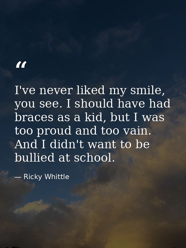 I've never liked my smile, you see. I should have had braces as a kid, but I was too proud and too vain. And I didn't wa — Ricky Whittle