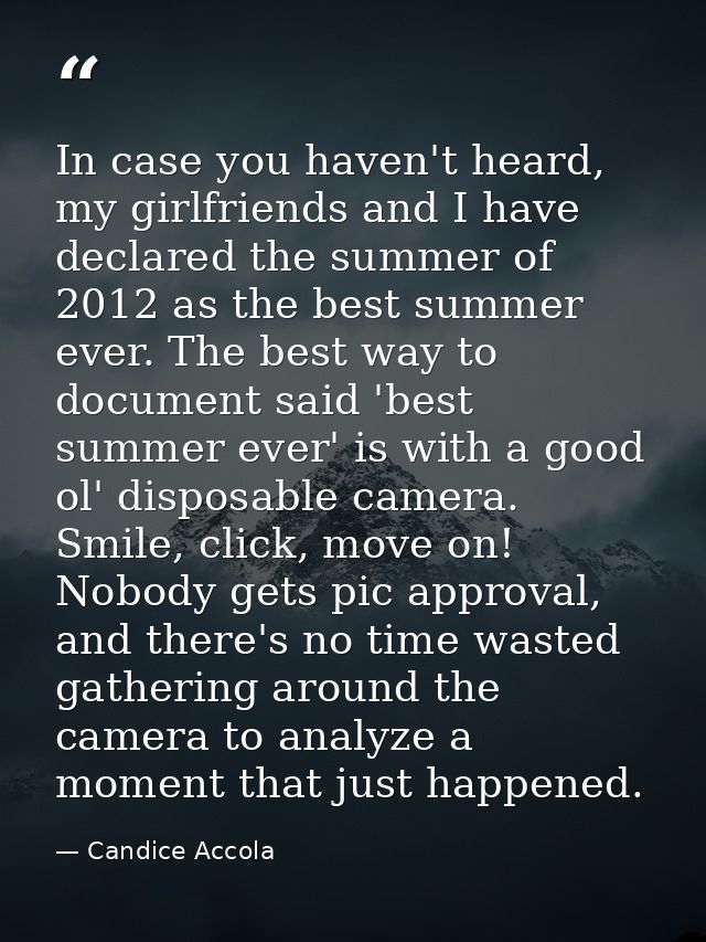 In case you haven't heard, my girlfriends and I have declared the summer of 2012 as the best summer ever. The best way t — Candice Accola