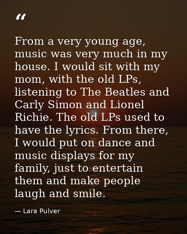 From a very young age, music was very much in my house. I would sit with my mom, with the old LPs, listening to The Beat — Lara Pulver