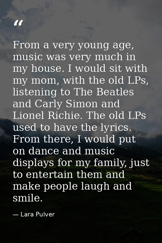 From a very young age, music was very much in my house. I would sit with my mom, with the old LPs, listening to The Beat — Lara Pulver