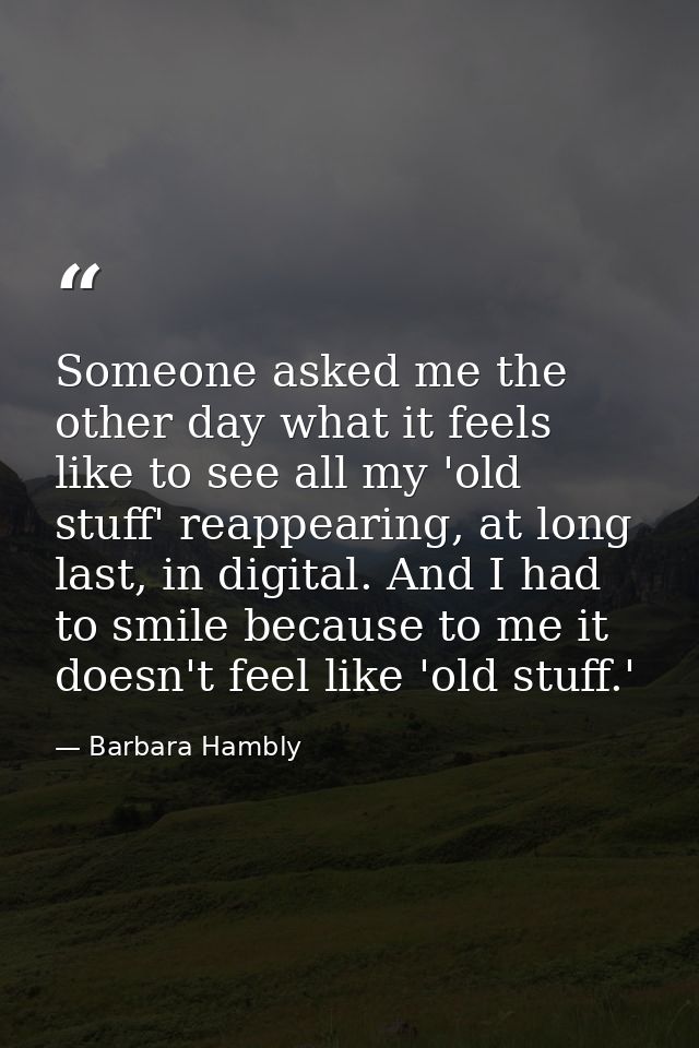 Someone asked me the other day what it feels like to see all my 'old stuff' reappearing, at long last, in digital. And I — Barbara Hambly