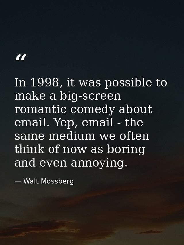 In 1998, it was possible to make a big-screen romantic comedy about email. Yep, email - the same medium we often think o — Walt Mossberg