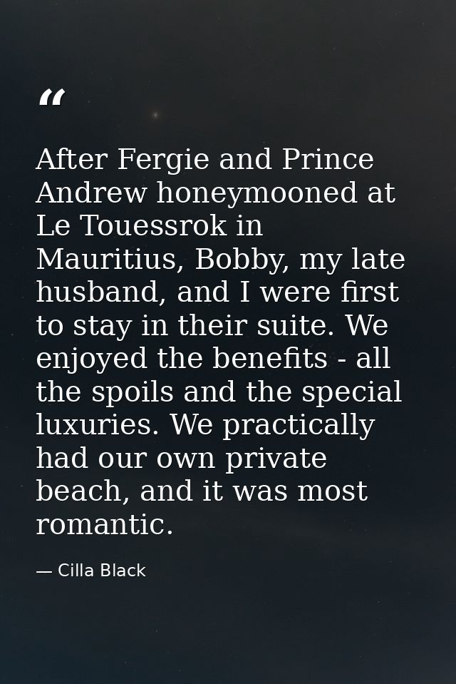 After Fergie and Prince Andrew honeymooned at Le Touessrok in Mauritius, Bobby, my late husband, and I were first to sta — Cilla Black