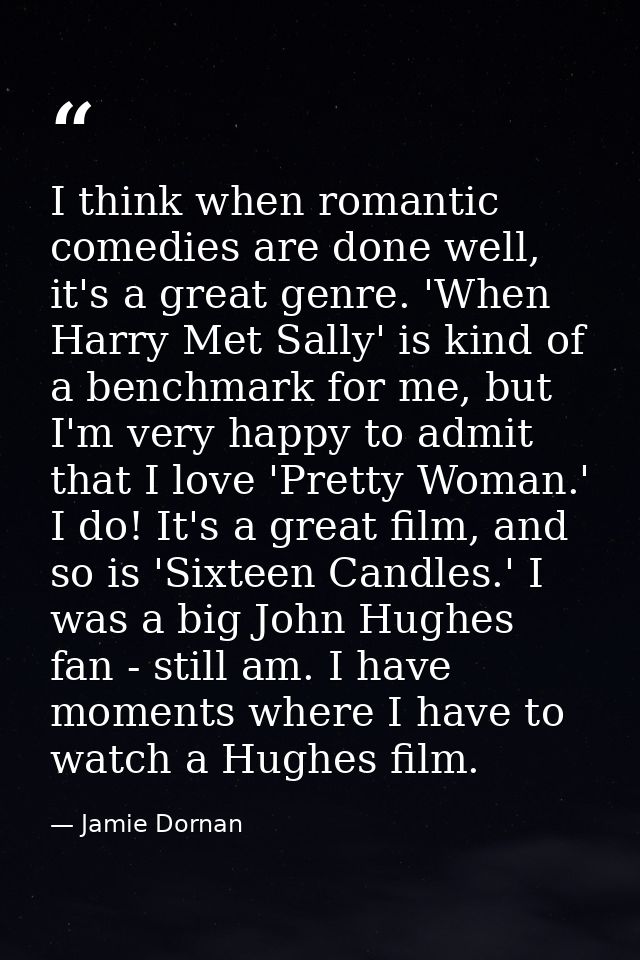 I think when romantic comedies are done well, it's a great genre. 'When Harry Met Sally' is kind of a benchmark for me,  — Jamie Dornan