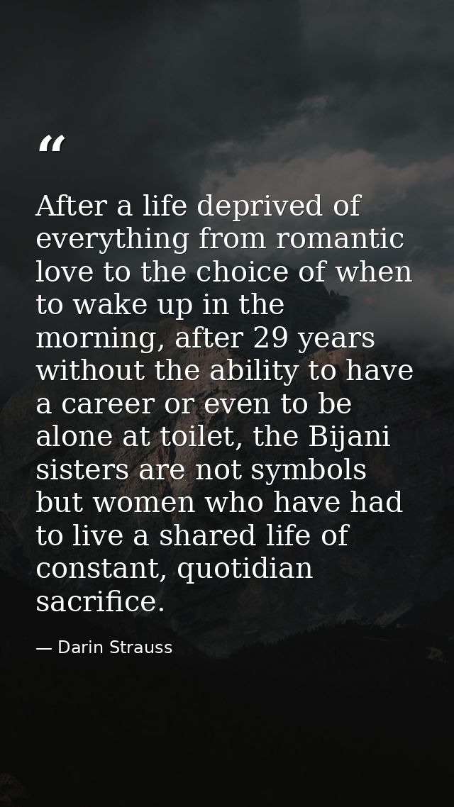 After a life deprived of everything from romantic love to the choice of when to wake up in the morning, after 29 years w — Darin Strauss