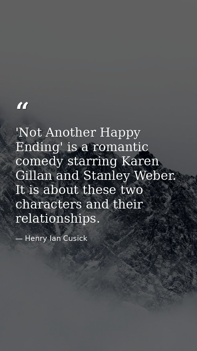 'Not Another Happy Ending' is a romantic comedy starring Karen Gillan and Stanley Weber. It is about these two character — Henry Ian Cusick