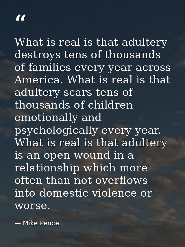 What is real is that adultery destroys tens of thousands of families every year across America. What is real is that adu — Mike Pence
