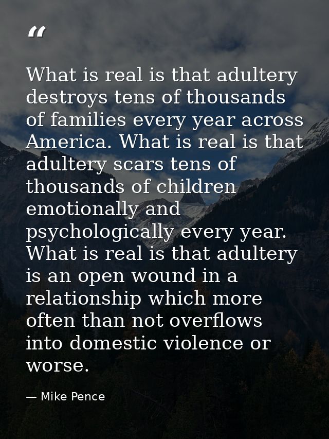 What is real is that adultery destroys tens of thousands of families every year across America. What is real is that adu — Mike Pence