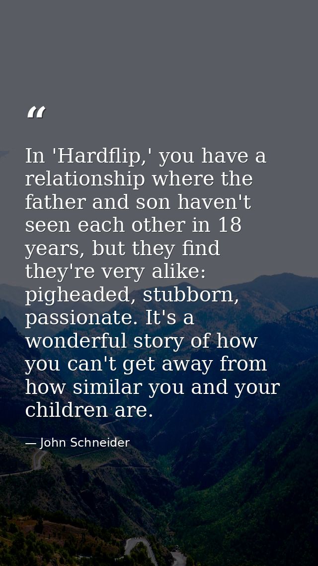 In 'Hardflip,' you have a relationship where the father and son haven't seen each other in 18 years, but they find they' — John Schneider