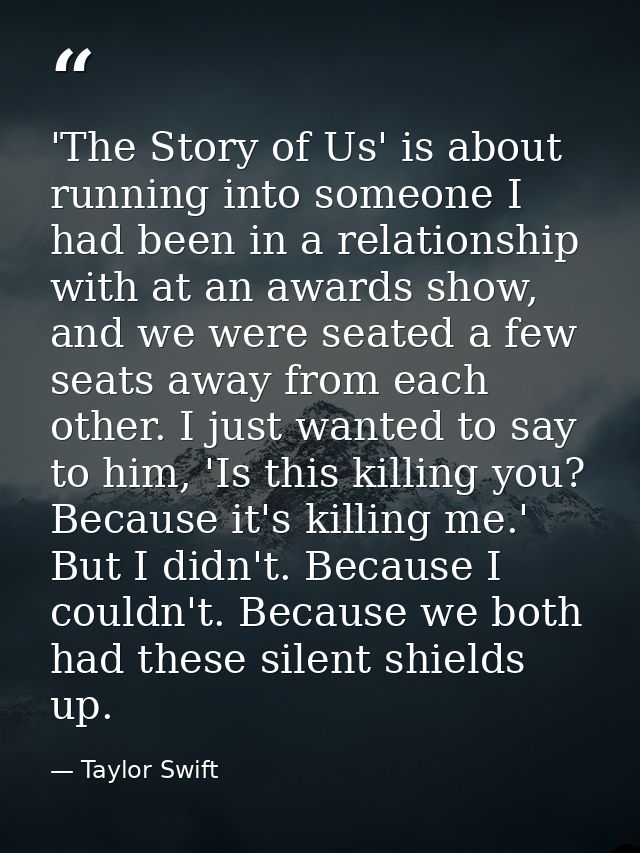 'The Story of Us' is about running into someone I had been in a relationship with at an awards show, and we were seated  — Taylor Swift