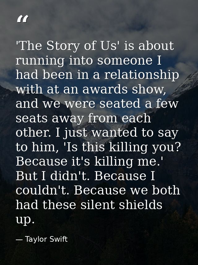 'The Story of Us' is about running into someone I had been in a relationship with at an awards show, and we were seated  — Taylor Swift