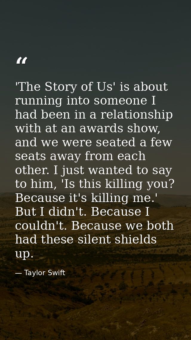 'The Story of Us' is about running into someone I had been in a relationship with at an awards show, and we were seated  — Taylor Swift