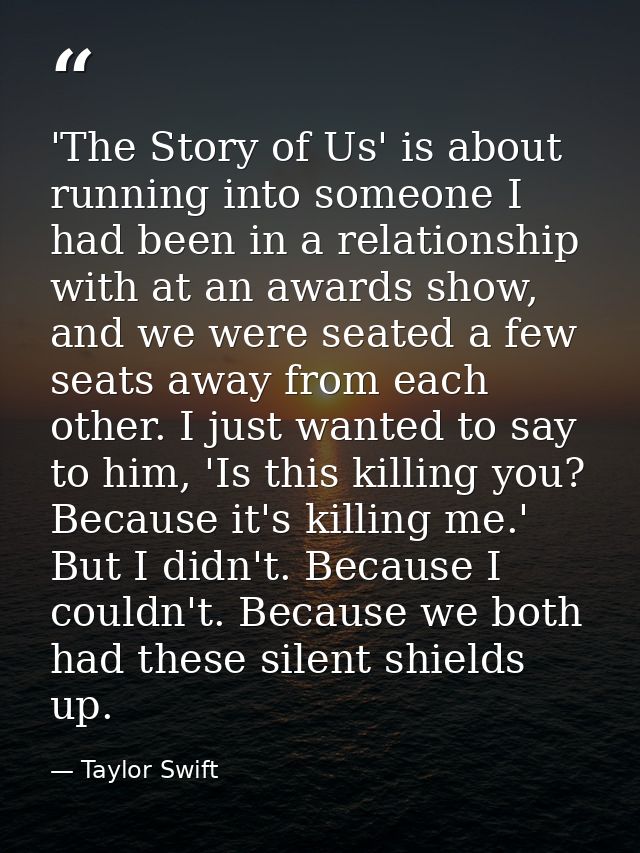 'The Story of Us' is about running into someone I had been in a relationship with at an awards show, and we were seated  — Taylor Swift