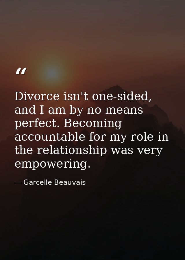 Divorce isn't one-sided, and I am by no means perfect. Becoming accountable for my role in the relationship was very emp — Garcelle Beauvais