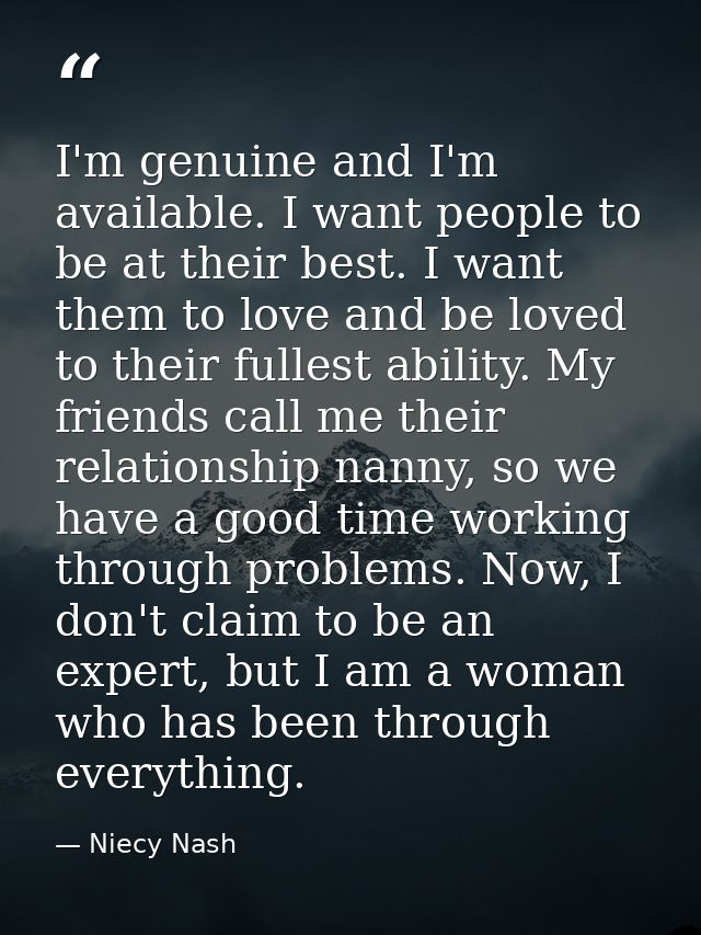 I'm genuine and I'm available. I want people to be at their best. I want them to love and be loved to their fullest abil — Niecy Nash