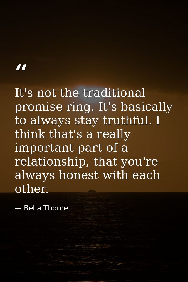 It's not the traditional promise ring. It's basically to always stay truthful. I think that's a really important part of — Bella Thorne