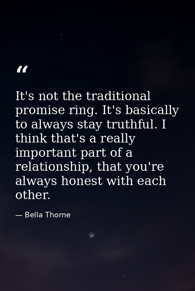 It's not the traditional promise ring. It's basically to always stay truthful. I think that's a really important part of — Bella Thorne