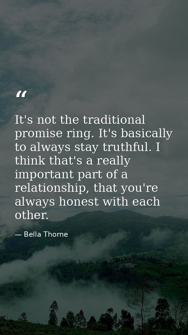 It's not the traditional promise ring. It's basically to always stay truthful. I think that's a really important part of — Bella Thorne