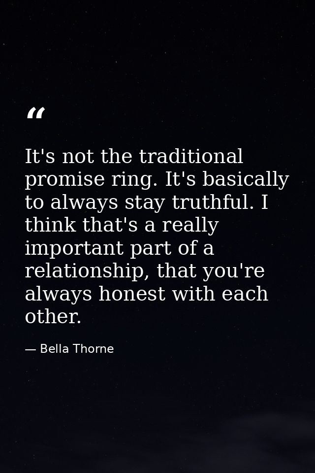 It's not the traditional promise ring. It's basically to always stay truthful. I think that's a really important part of — Bella Thorne