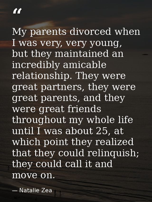 My parents divorced when I was very, very young, but they maintained an incredibly amicable relationship. They were grea — Natalie Zea