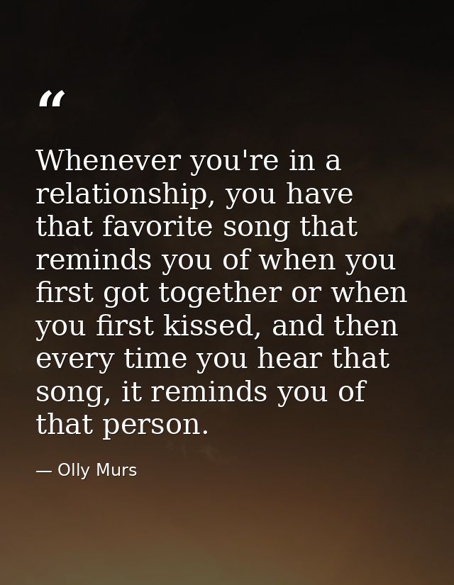 Whenever you're in a relationship, you have that favorite song that reminds you of when you first got together or when y — Olly Murs