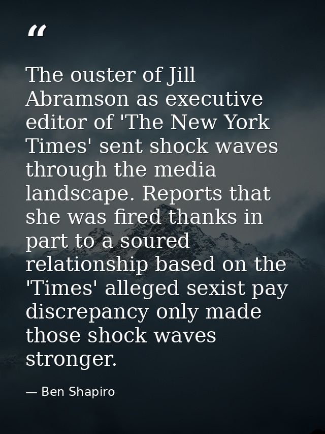 The ouster of Jill Abramson as executive editor of 'The New York Times' sent shock waves through the media landscape. Re — Ben Shapiro