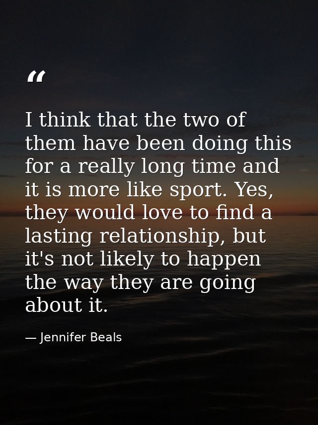 I think that the two of them have been doing this for a really long time and it is more like sport. Yes, they would love — Jennifer Beals