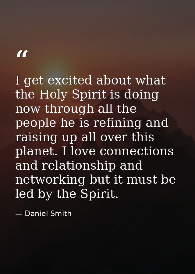 I get excited about what the Holy Spirit is doing now through all the people he is refining and raising up all over this — Daniel Smith