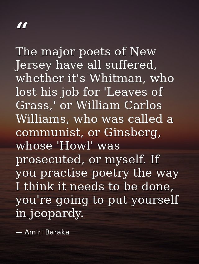 The major poets of New Jersey have all suffered, whether it's Whitman, who lost his job for 'Leaves of Grass,' or Willia — Amiri Baraka