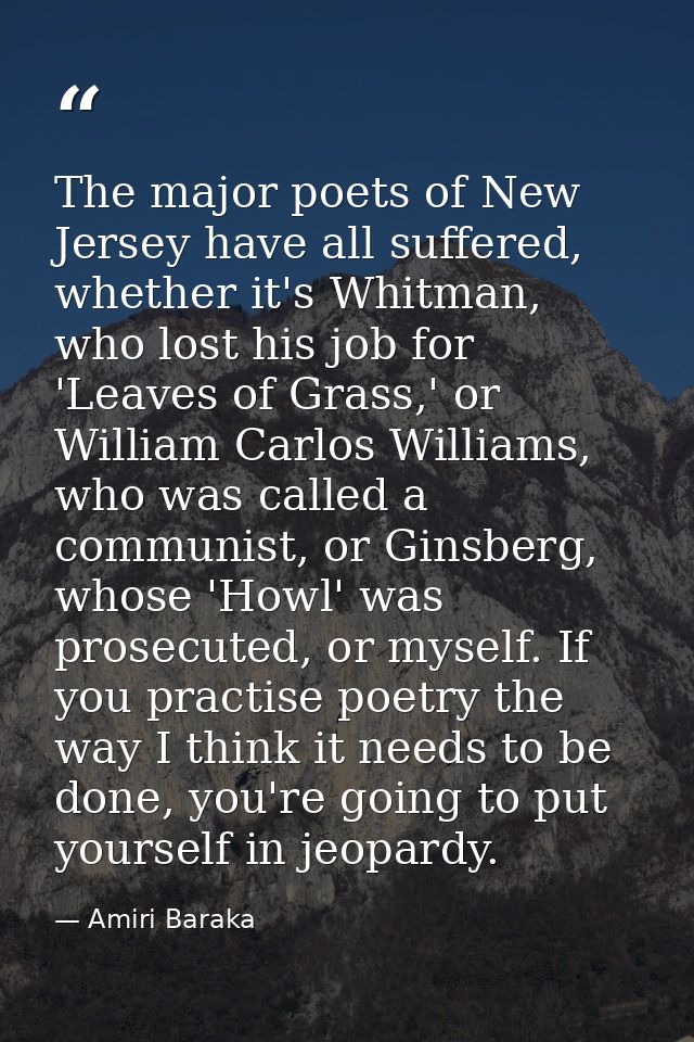 The major poets of New Jersey have all suffered, whether it's Whitman, who lost his job for 'Leaves of Grass,' or Willia — Amiri Baraka