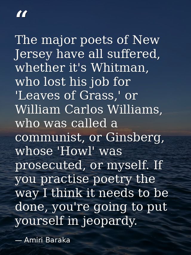 The major poets of New Jersey have all suffered, whether it's Whitman, who lost his job for 'Leaves of Grass,' or Willia — Amiri Baraka