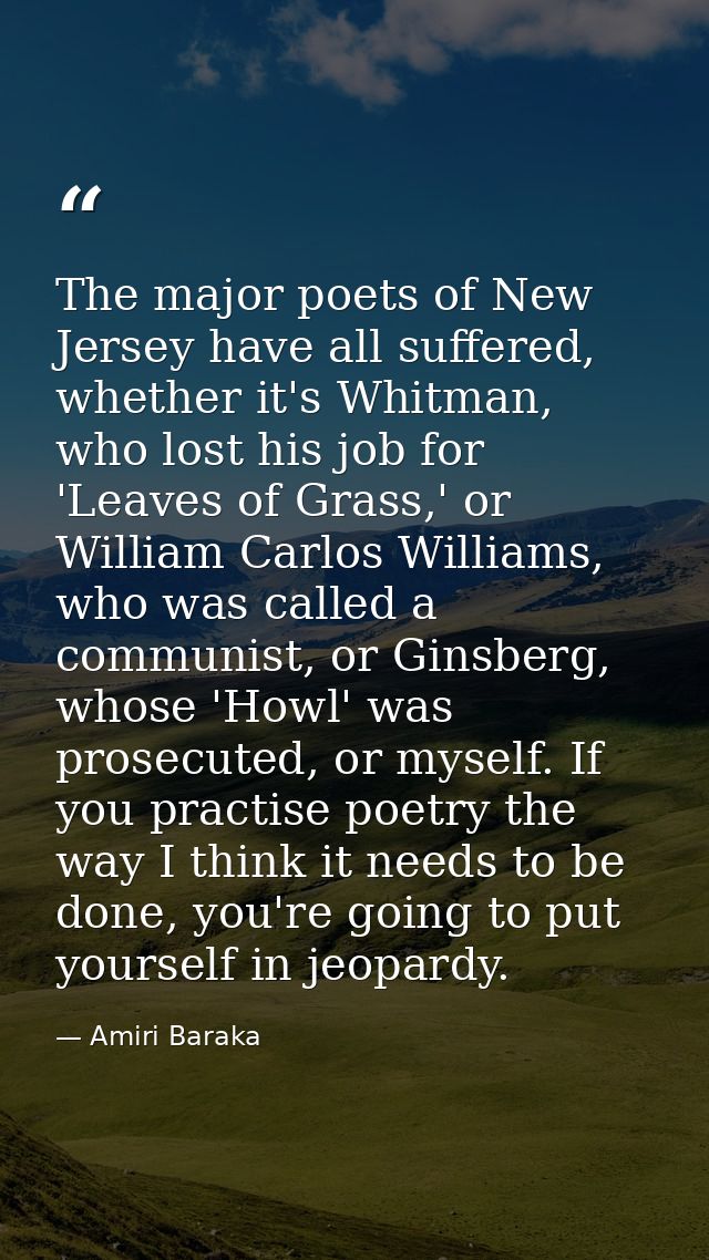 The major poets of New Jersey have all suffered, whether it's Whitman, who lost his job for 'Leaves of Grass,' or Willia — Amiri Baraka