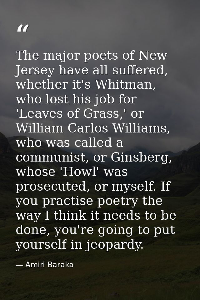The major poets of New Jersey have all suffered, whether it's Whitman, who lost his job for 'Leaves of Grass,' or Willia — Amiri Baraka