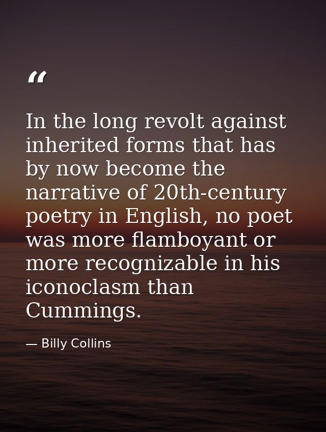 In the long revolt against inherited forms that has by now become the narrative of 20th-century poetry in English, no po — Billy Collins