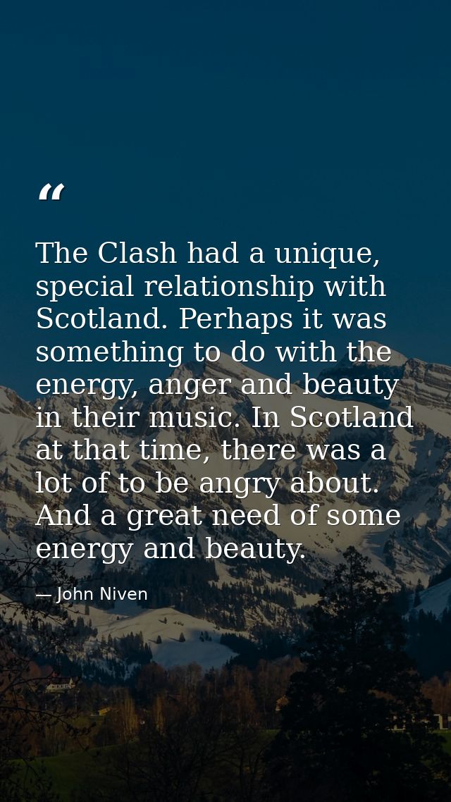 The Clash had a unique, special relationship with Scotland. Perhaps it was something to do with the energy, anger and be — John Niven