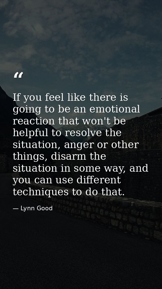 If you feel like there is going to be an emotional reaction that won't be helpful to resolve the situation, anger or oth — Lynn Good