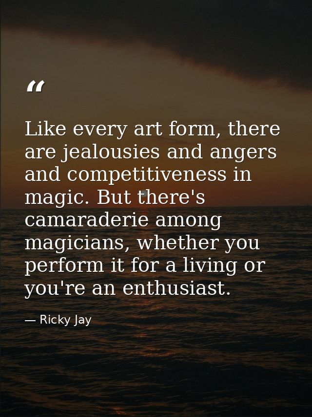Like every art form, there are jealousies and angers and competitiveness in magic. But there's camaraderie among magicia — Ricky Jay