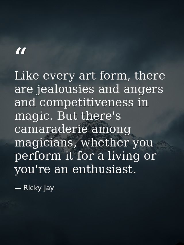 Like every art form, there are jealousies and angers and competitiveness in magic. But there's camaraderie among magicia — Ricky Jay