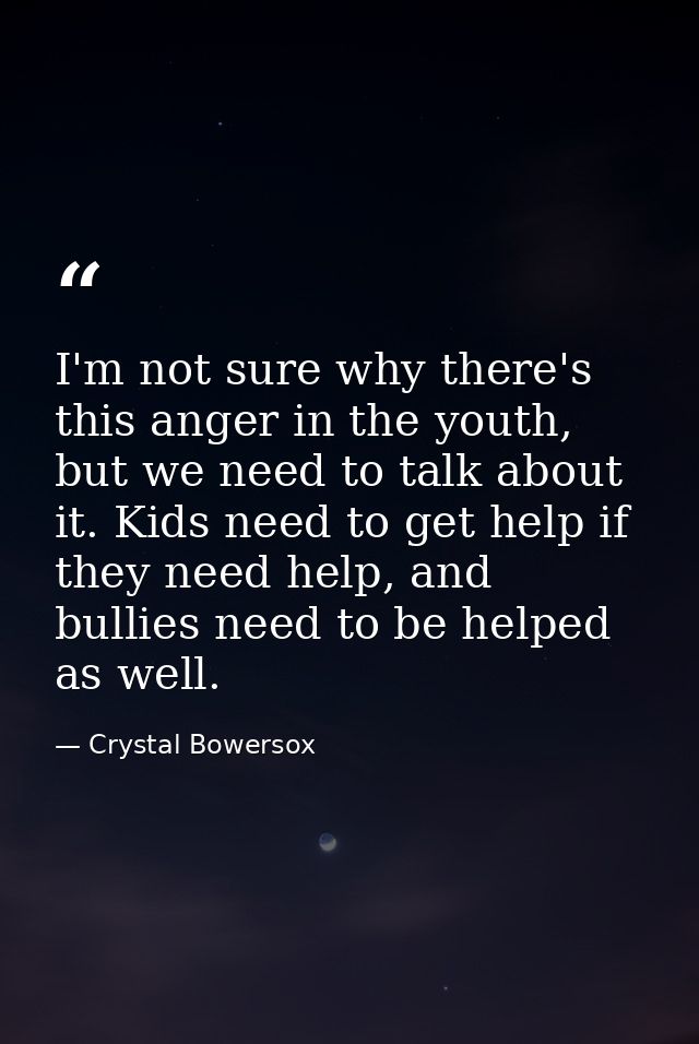 I'm not sure why there's this anger in the youth, but we need to talk about it. Kids need to get help if they need help, — Crystal Bowersox