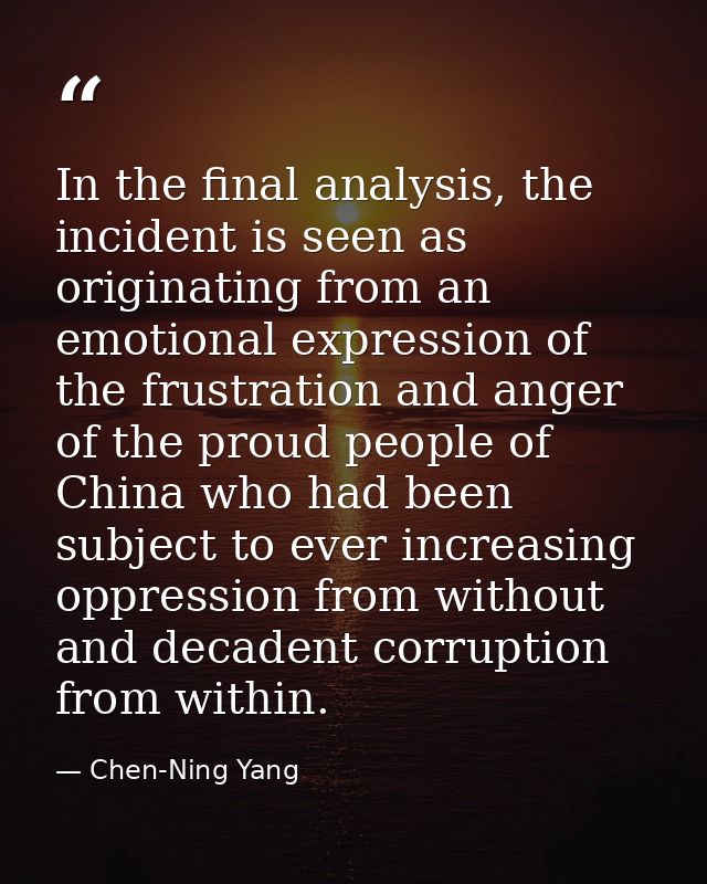 In the final analysis, the incident is seen as originating from an emotional expression of the frustration and anger of  — Chen-Ning Yang