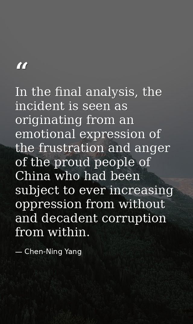 In the final analysis, the incident is seen as originating from an emotional expression of the frustration and anger of  — Chen-Ning Yang