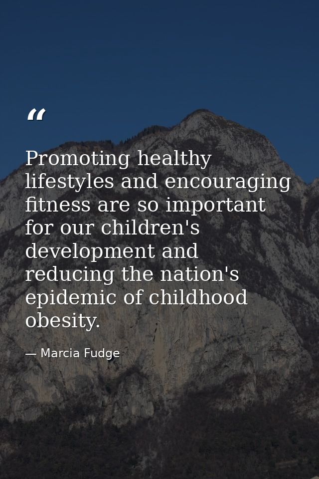 Promoting healthy lifestyles and encouraging fitness are so important for our children's development and reducing the na — Marcia Fudge