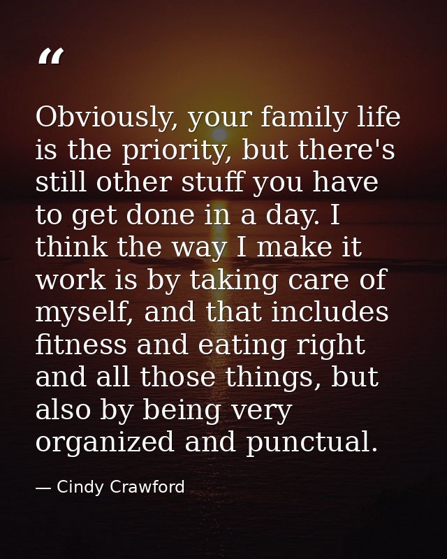 Obviously, your family life is the priority, but there's still other stuff you have to get done in a day. I think the wa — Cindy Crawford